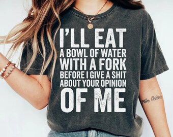 Sarcastic Opinion T-Shirt | Funny Quote Tee | Bold Statement Gift for Friend | Humorous Attitude Shirt | Unique Saying T-Shirt