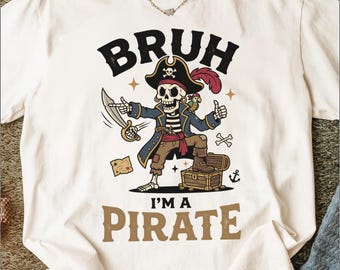 Bruh I'm a Pirate T-Shirt, Funny Skull Skeleton Pirate Tee, Vintage Cartoon Nautical Graphic Shirt, Humorous Gift for Him