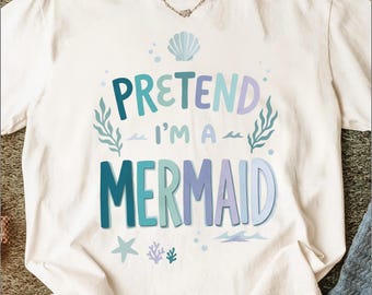 Pretend I'm a Mermaid T-Shirt | Girls Ocean Vibes Tee | Cute Pastel Under the Sea Shirt for Summer Beach Vacation & Birthday Gift