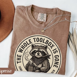 Sarcastic Raccoon T-Shirt | Funny Coffee Lover Tee | Toolbox Gone Humor Shirt | Grumpy Animal Graphic Tee Gift for Him Her