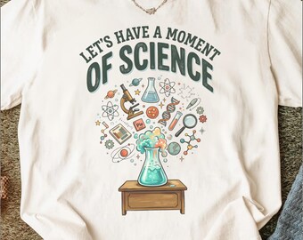 Let's Have a Moment of Science T-Shirt, Educational STEM Teacher Shirt, Science Lover Gift Tee for Students & Geeks