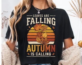 Leaves are Falling Autumn is Calling T-Shirt, Retro Fall Colors, Vintage Graphic Tee, Cozy Autumn Season Outfit, Harvest Decor Top
