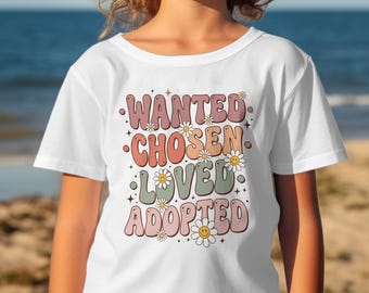 Kids Adopted T-Shirt, Wanted Chosen Loved Adoptee Shirt, Boho Daisy Adoption Day Tee, Child Gotcha Day Gift, Affirmation Kids Top