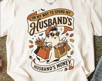 On My Way to Spend My Husband's Money Halloween T-Shirt, Spooky Shopping Ghost Autumn Tee