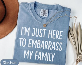 Funny Family Embarrassment T-Shirt, Sarcastic Tee, Humorous Quote Top, Gag Gift for Sibling, Teenager Apparel