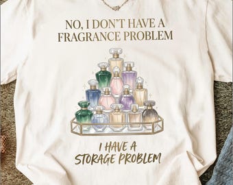 No Fragrance Problem, Just Storage' Funny Perfume Collector T-Shirt, Scent Enthusiast Gift Tee, Elegant Bottles Graphic Design