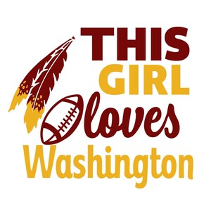 May include: A graphic with the text "THIS GIRL loves Washington" in burgundy and gold. A football and feather graphic are included. The design is on a white background.