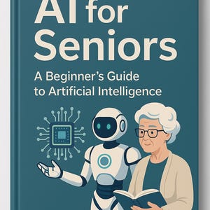 Könnte beinhalten: Buchcover mit dem Titel „AI for Seniors“ und dem Untertitel „Ein Anfängerleitfaden für künstliche Intelligenz“. Das Cover zeigt eine Illustration eines Roboters, einer älteren Frau und einer Leiterplatte auf türkisfarbenem Hintergrund.