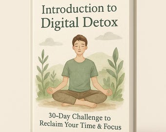 Digital Detox Workbook: 30-Day Challenge to Reduce Screen Time (Digital Download