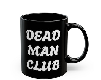 Dead Man Club mug | Black ceramic mug, 11oz or 15oz