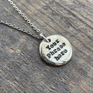 Custom Hand Stamped Pewter 3/4 inch Circle Necklace- Choose Your Phrase, and Chain