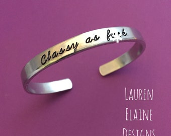 Classy as F- Hand Stamped Bracelet- You Choose the Font- Mature Content- Gift For Her