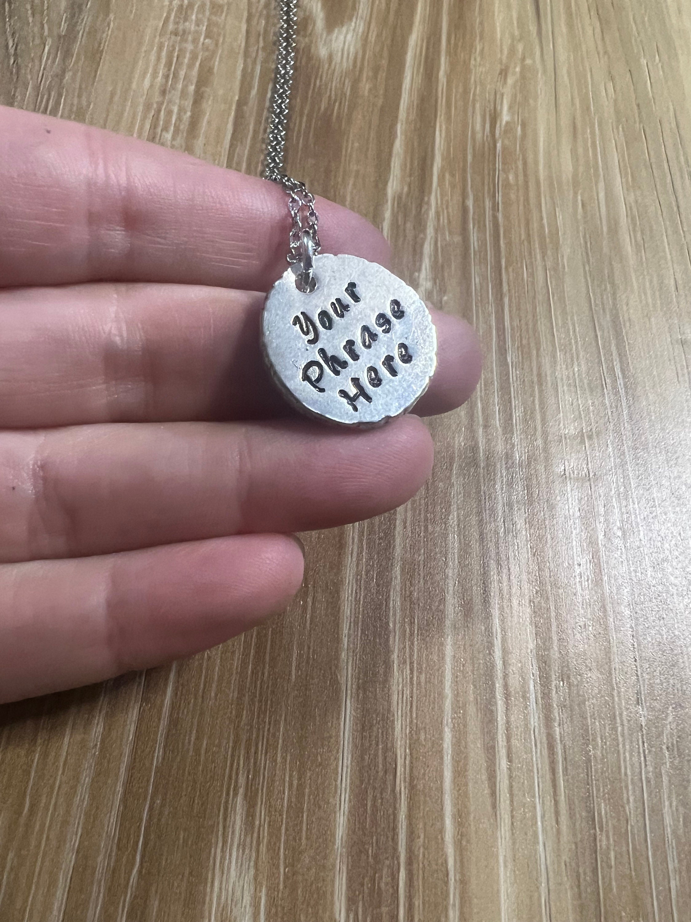 Custom Hand Stamped Pewter 3/4 inch Disc  Necklace- Choose Your Phrase, view 2