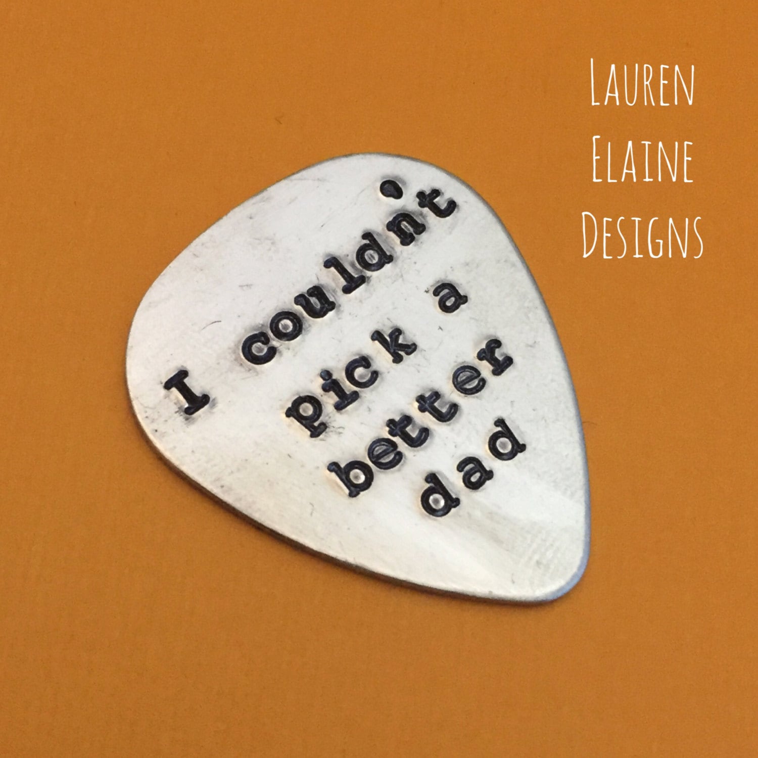 Hand Stamped Guitar Pick: "I Couldn't Pick A Better Dad" - Brass, Copper, or Aluminum, view 2