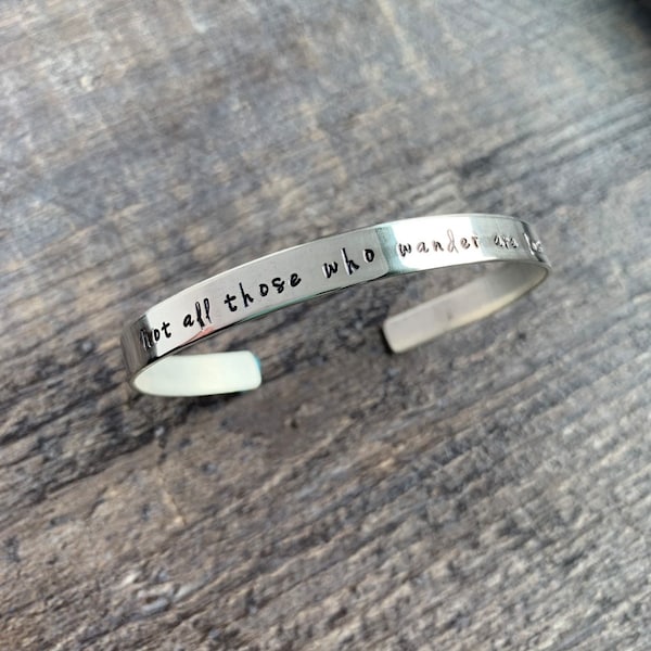 Not All Those Who Wander Are Lost- Hand Stamped Cuff Bracelet