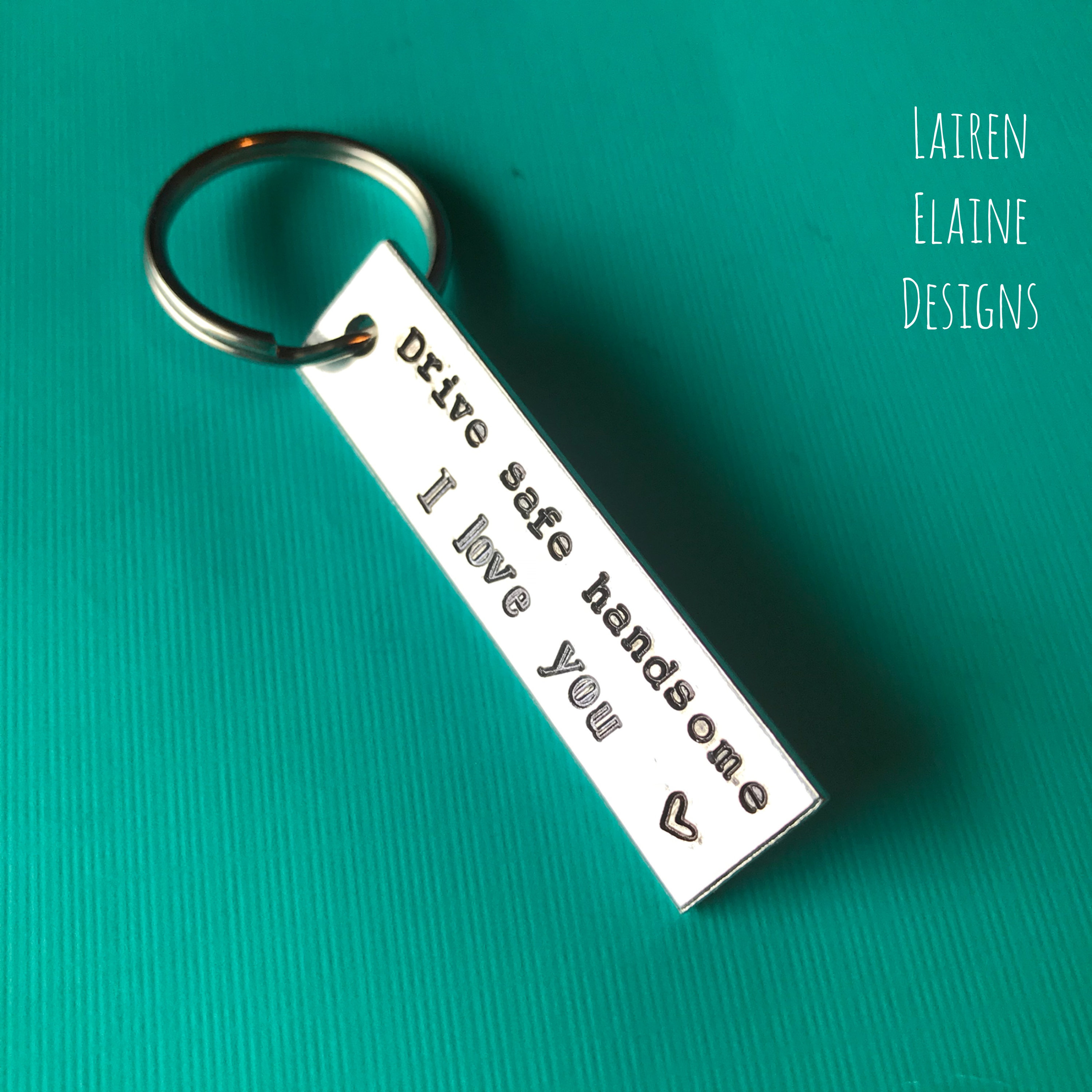 Drive Safe Handsome I Love You Hand Stamped Aluminum Keychain, view 2