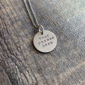 Custom Hand Stamped 3/4 inch Circle Necklace- Choose Your Phrase, Charm Metal and Chain