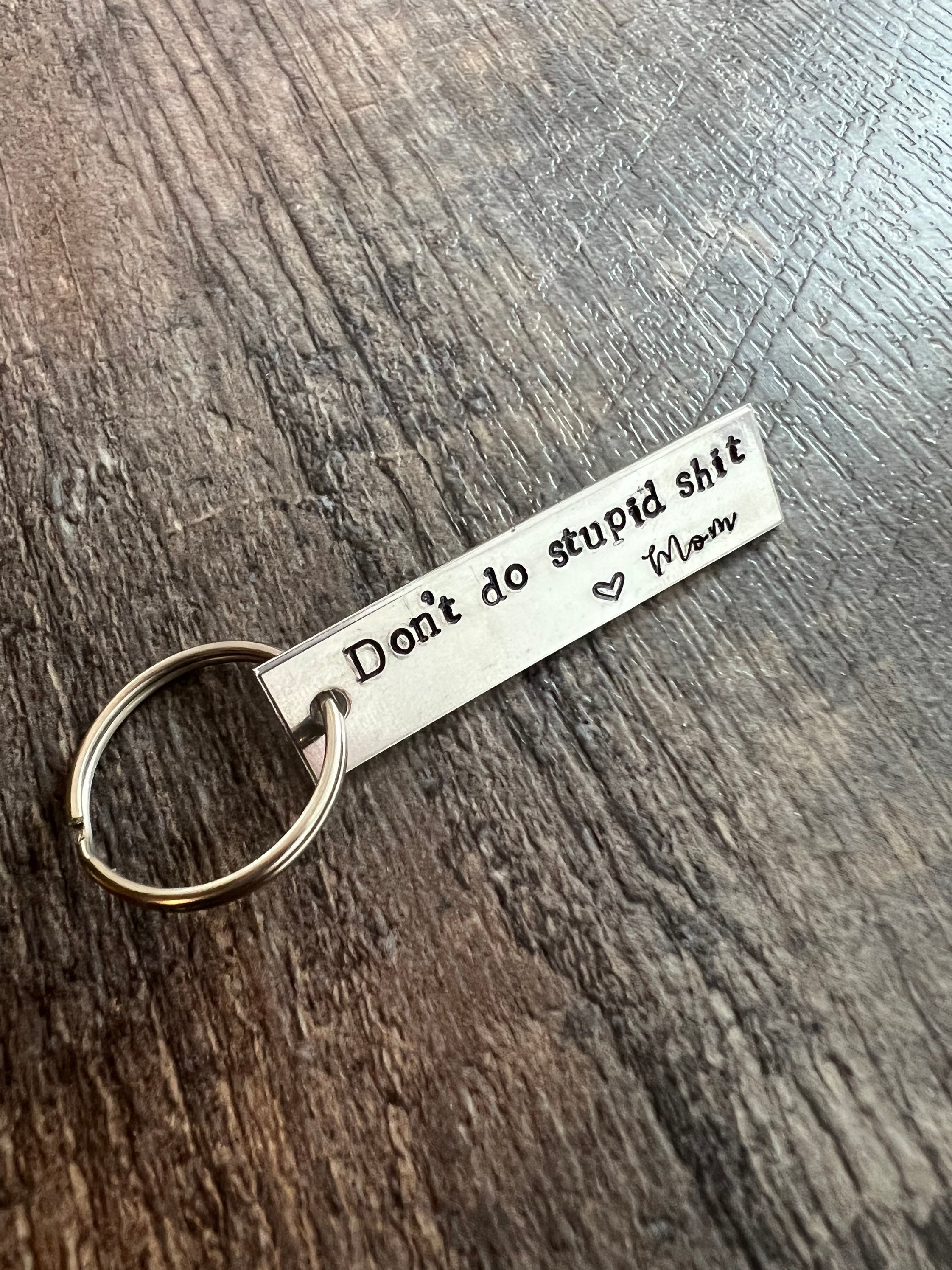 Hand Stamped Aluminum Keychain: "Don’t Do Stupid Sh*t" Gift, view 2