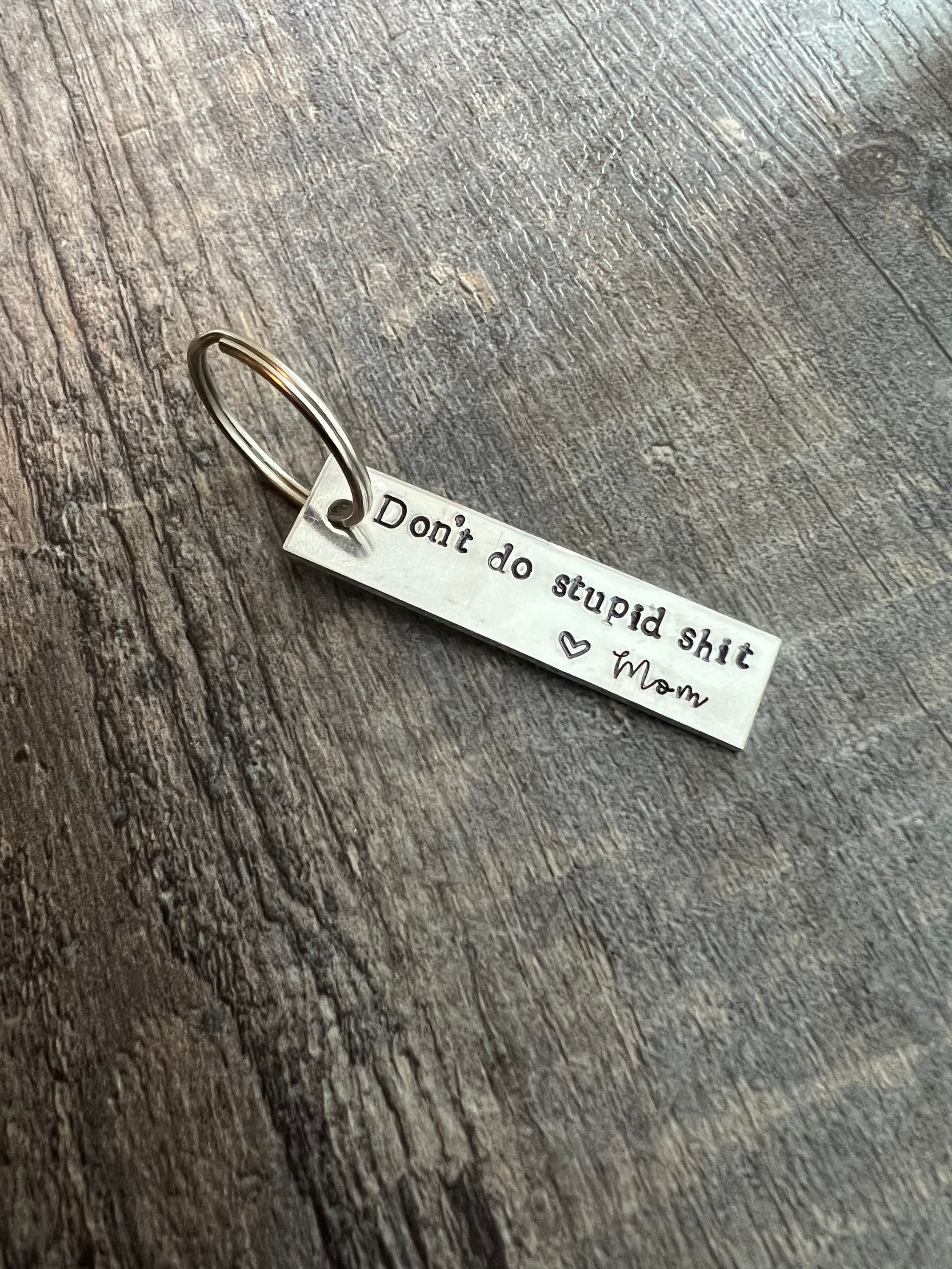 Hand Stamped Aluminum Keychain: "Don’t Do Stupid Sh*t" Gift, view 4