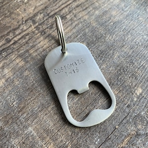 Personalized Bottle Opener Keychain- Hand Stamped Steel Dog Tag