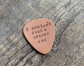 I Couldn't Pick A Better Dad-Hand Stamped Guitar Pick- Pick Your Own Font- In Brass, Copper, or Aluminum- Father's Day, Dad, Daddy, Gift