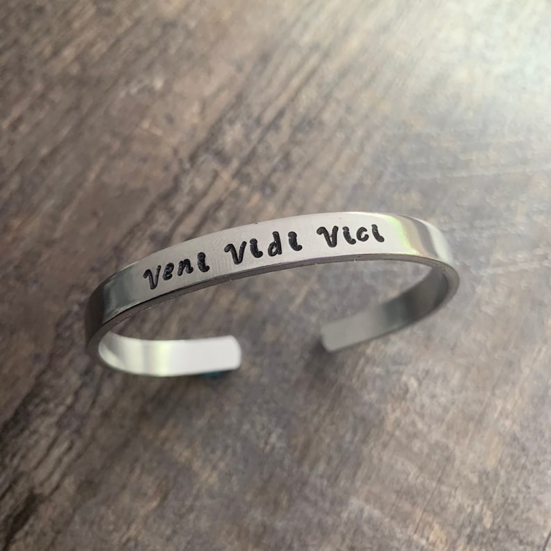 Hand Stamped Cuff Bracelet I saw I came Veni Vidi Vici I conquered.