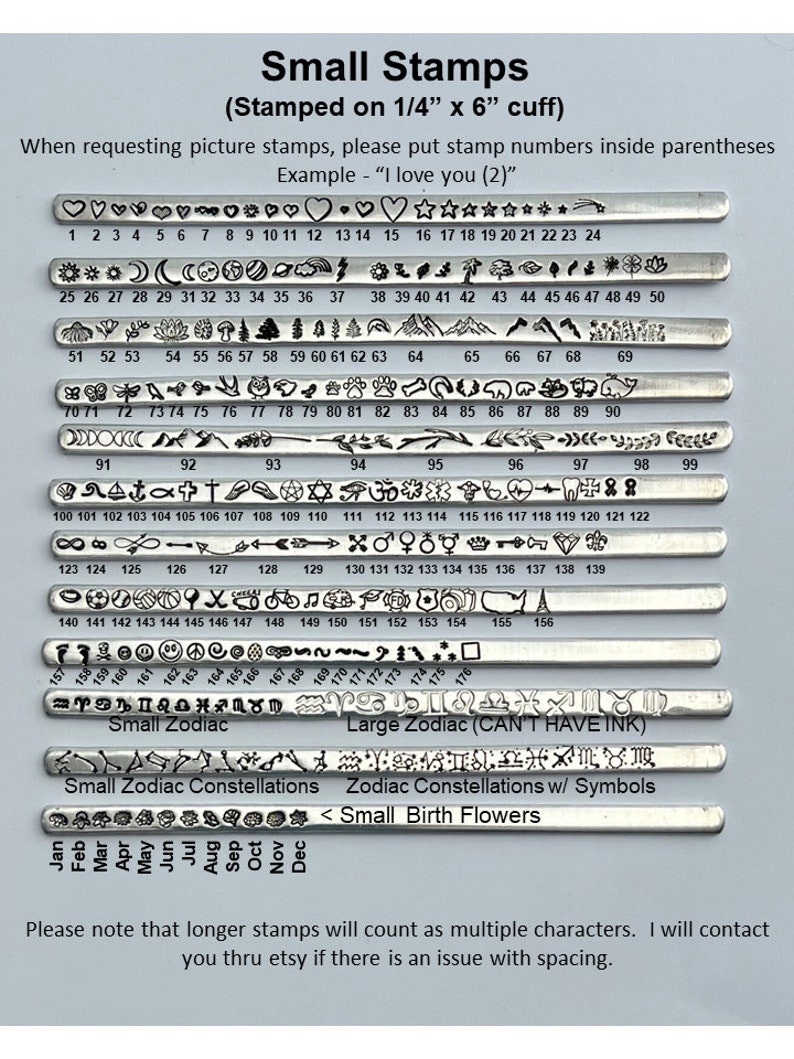 Pode incluir: Um bracelete de metal prateado com uma variedade de pequenos desenhos estampados. Os carimbos incluem n&uacute;meros, s&iacute;mbolos, signos do zod&iacute;aco e constela&ccedil;&otilde;es. O texto na imagem diz "Small Stamps (Stamped on 1/4" x 6" cuff)" e "When requesting picture stamps, please put stamp numbers inside parentheses Example - "I love you (2)".