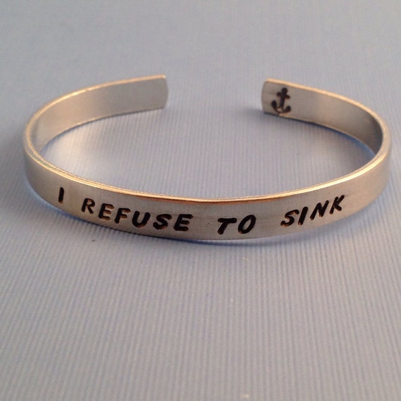 I Refuse To Sink Hand Stamped Cuff Bracelet In Aluminum Copper Brass Sterling Silver