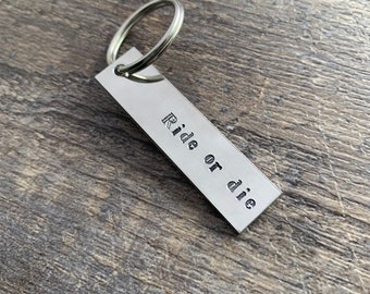 Ride Or Die - Best Friend, Couples,  Anniversary Gift -Hand Stamped Aluminum Keychain