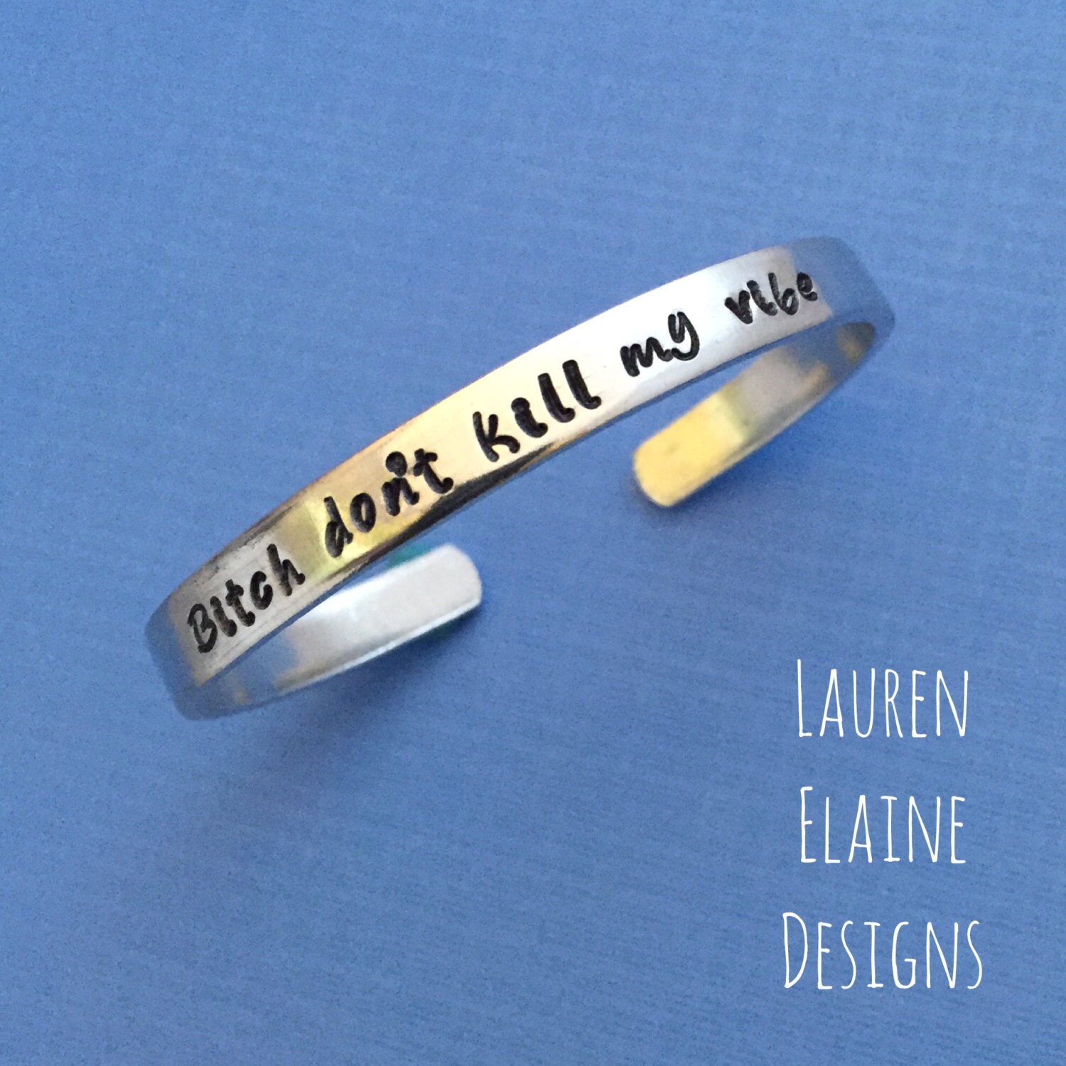 Bitch Don't Kill My Vibe- Hand Stamped Cuff Bracelet- In Aluminum, Copper, Brass, Or Sterling Silver, view 2