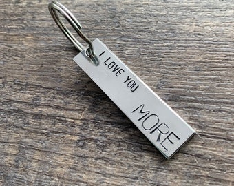 I Love You More Hand Stamped Keychain- Couples Gift, Mother Daughter Gift, Anniversary Gift, Wedding Gift