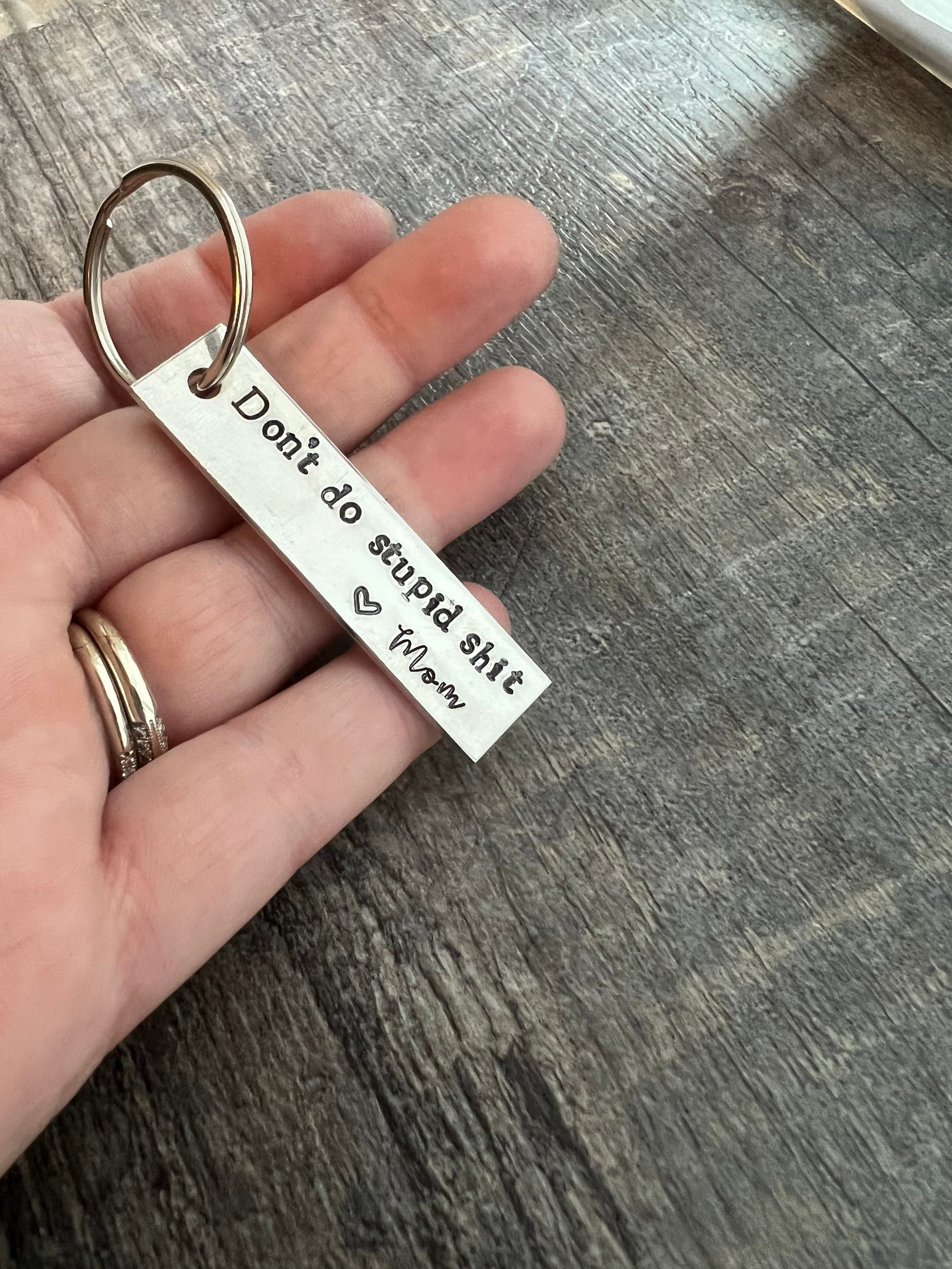Hand Stamped Aluminum Keychain: "Don’t Do Stupid Sh*t" Gift, view 3
