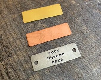 Custom Hand Stamped Bracelet Tags or Charms- Copper, Brass, or Aluminum 1/2" x 1 1/2"