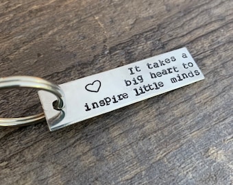 It Takes A Big Heart to Inspire Little Minds- Hand Stamped Aluminum Keychain- Teacher Gift