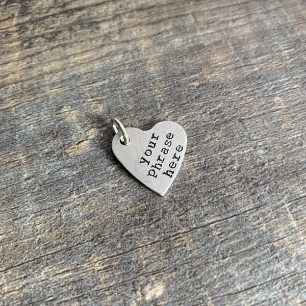 Custom Hand Stamped Aluminum Heart Charm- Choose the Phrase and Font