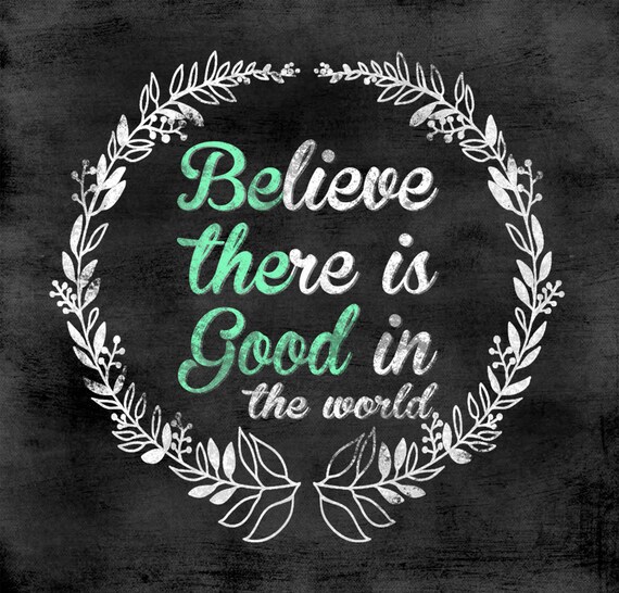 Download & Print - Believe there is good in the world - Be the good - Word art Printable - Chalkboard Digital Download Il_570xn