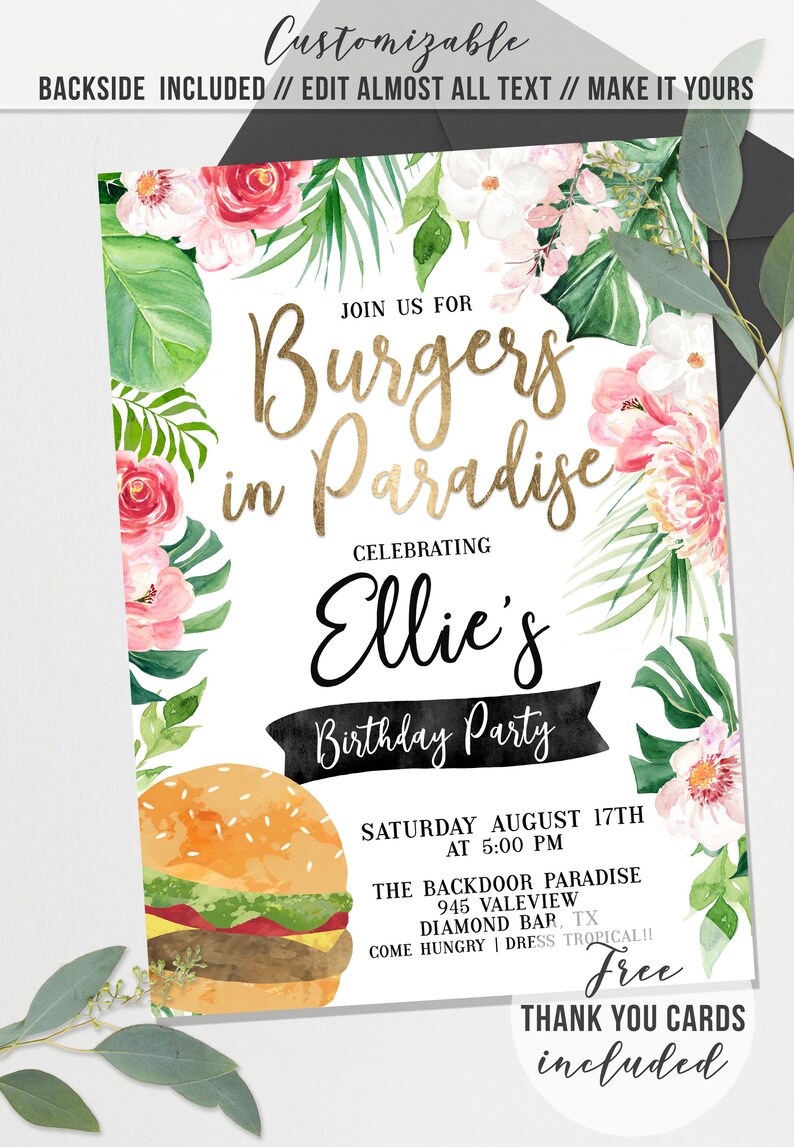 May include: A white invitation with a watercolor background of pink flowers and green leaves. The text reads "Join us for Burgers in Paradise celebrating Ellie's Birthday Party" with a burger illustration. The invitation details are: Saturday August 17th at 5:00 PM, The Backdoor Paradise, 945 Valeview, Diamond Bar, TX. Come hungry | Dress Tropical!! Free Thank You Cards included.
