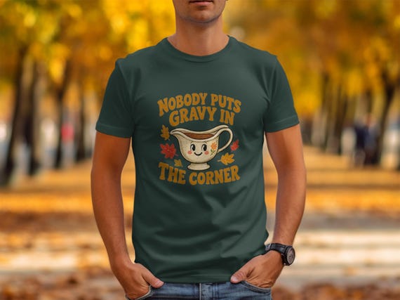 Funny Thanksgiving T-Shirt Nobody Puts Gravy In The Corner Shirt Retro Fall Graphic Tee Friendsgiving Foodie Gift Cute Autumn Holiday Tshirt