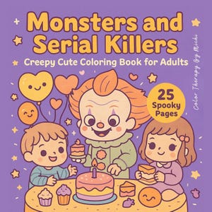 May include: A coloring book titled "Monsters and Serial Killers" with the subtitle "Creepy Cute Coloring Book for Adults." The cover features cartoon illustrations of a clown, children, balloons, and a cake. The book has 25 spooky pages.
