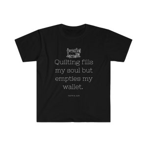 Dark Color &quot;Quilting Fills My Soul&quot; Quilting Unisex Softstyle T-Shirt