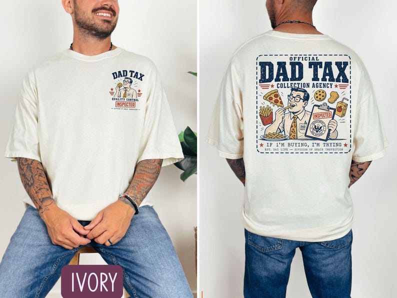 May include: Ivory-colored t-shirt with "DAD TAX" graphic on the front and back. The front graphic includes text "QUALITY CONTROL INSPECTED". The back graphic reads "OFFICIAL DAD TAX COLLECTION AGENCY" with the phrase "IF I'M BUYING, I'M TRYING".