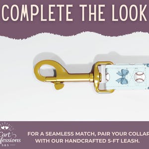 May include: A light blue pet leash featuring a repeating pattern of baseballs and light blue bows. The leash includes a gold-colored metal swivel snap hook. The image contains the text COMPLETE THE LOOK and Cart Confessions S&S FOR A SEAMLESS MATCH, PAIR YOUR COLLAR WITH OUR HANDCRAFTED 5-FT LEASH.