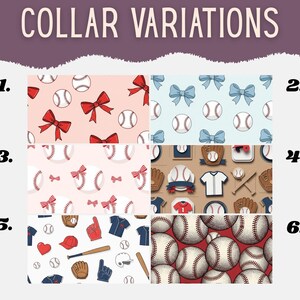 May include: A grid of six distinct patterns labeled COLLAR VARIATIONS. Patterns include baseballs with red bows on pink, baseballs with blue bows on light blue, baseballs with small red bows, baseball equipment, sports icons, and a dense baseball print.