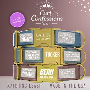 May include: Three personalized dog collars with gold-colored buckles. Each collar features a name and phone number, with text that reads "Your Pattern Here" and "Don't see what you're looking for?". The collars are in shades of blue, green, and brown.
