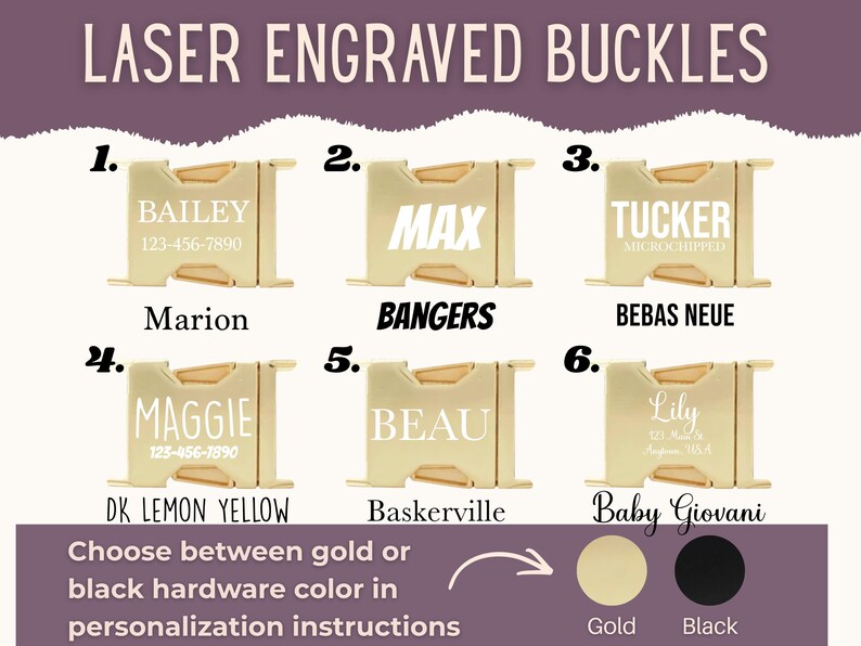May include: Image shows six gold-colored laser-engraved buckles with different names and fonts. The text "LASER ENGRAVED BUCKLES" is at the top. The bottom of the image says "Choose between gold or black hardware color in personalization instructions."