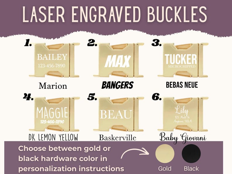 May include: Six gold-colored laser engraved buckles displayed in a grid, each featuring different custom text and fonts. The text includes names like Bailey, Max, Tucker, Maggie, Beau, and Lily, along with phone numbers and addresses. Options for gold or black hardware are shown at the bottom.