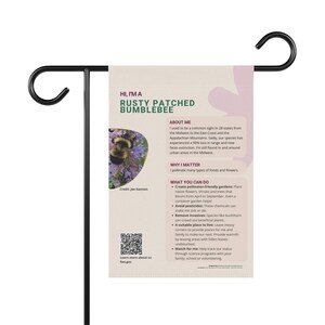 May include: A garden flag with a black metal stand. The flag features the text "HI, I'M A RUSTY PATCHED BUMBLEBEE" with information about the bee and how to help. A QR code is also included.