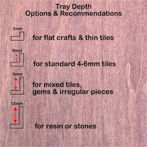 May include: An informational chart titled Tray Depth Options & Recommendations on a wood-grain background. It lists four depths: 3mm for flat crafts & thin tiles, 6mm for standard 4-6mm tiles, 9mm for mixed tiles, gems & irregular pieces, and 12mm for resin or stones.