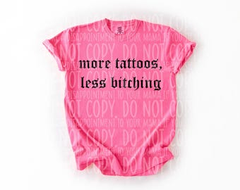 More Tattoos Less Bitching PNG, Tattoo Artist, Snarky, Digital Download, Shirt Design