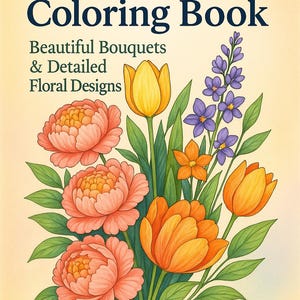 Flower Coloring Pages PDF • 10 Unique Bouquets • Mindfulness & Relaxing • Instant Download
